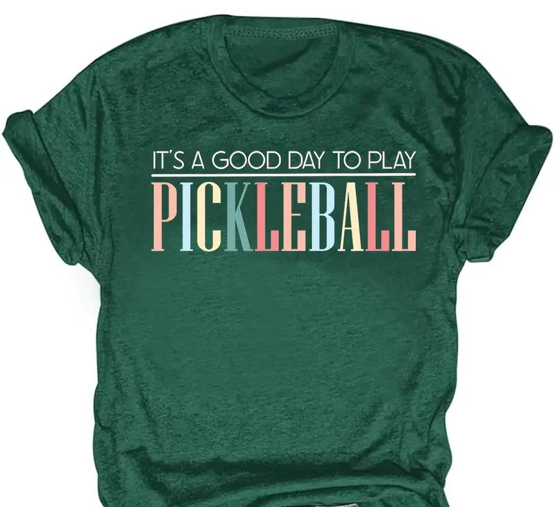 T-shirt "It's a good day to play pickleball "