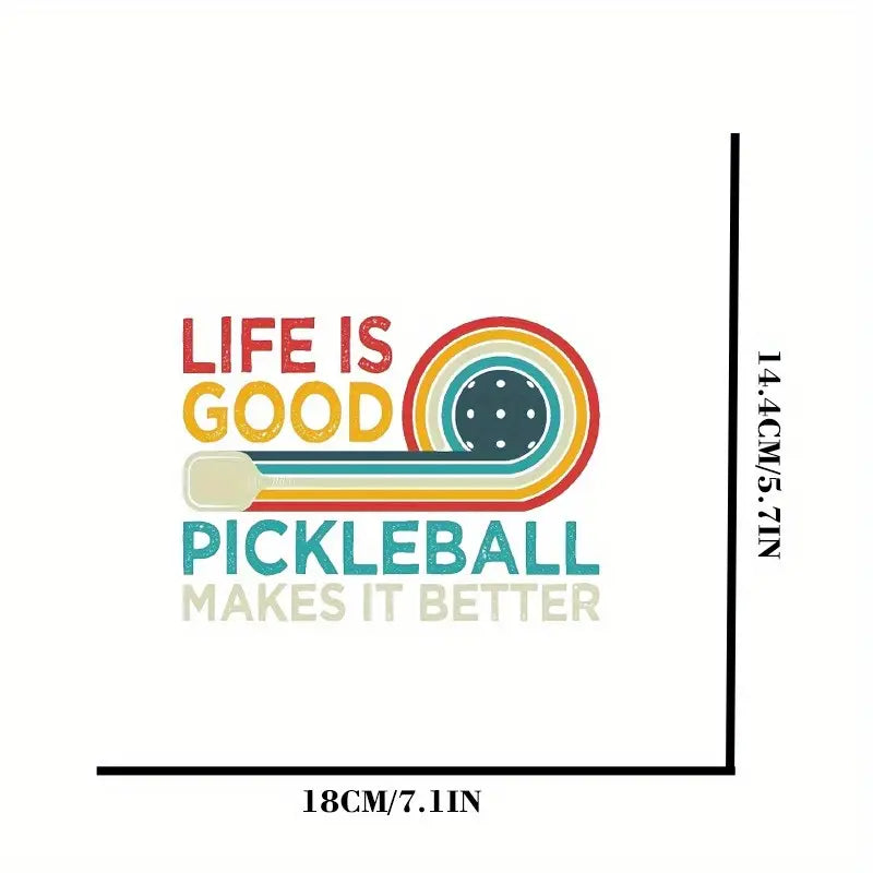 Iron On "Life is Good, Pickleball Makes it Better"